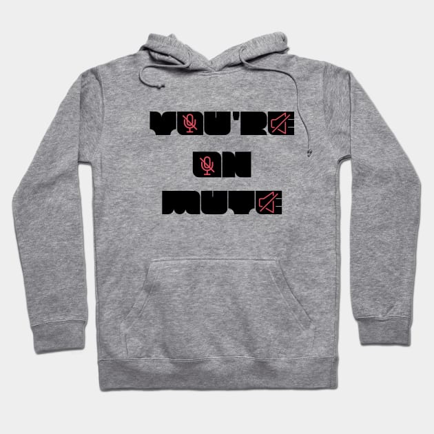 you are on mute new style Hoodie by NickDsigns